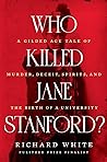 Who Killed Jane Stanford?: A Gilded Age Tale of Murder, Deceit, Spirits and the Birth of a University Book cover for Who Killed Jane Stanford?: A Gilded Age Tale of Murder, Deceit, Spirits and the Birth of a University
