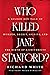 Who Killed Jane Stanford?: A Gilded Age Tale of Murder, Deceit, Spirits and the Birth of a University