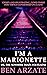 I'm a Marionette: or, The N...