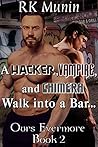 A Hacker, Vampire, and Chimera Walk into a Bar... (Ours Evermore #2)