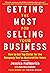 Getting the Most for Selling Your Business: How to Get Top Dollar for the Company You've Nurtured for Years