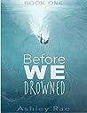 Before We Drowned
