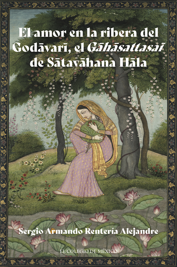 El amor en la ribera del Godāvarī, el Gāhāsattasaī de Sātavāhana Hāla