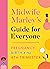 Midwife Marley's Guide For Everyone by Marley Hall