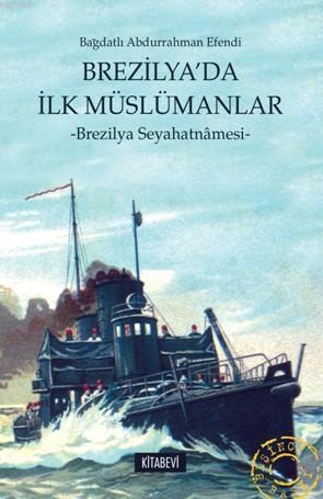 Brezilya'da İlk Müslümanlar (Brezilya Seyahatnamesi)