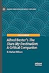 Alfred Bester's The Stars My Destination: A Critical Companion