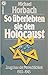 So überlebten sie den Holocaust: Zeugnisse Der Menschlichkeit, 1933-1945