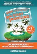 Stop Dreaming Start Traveling: The Ultimate Guide to Traveling More and Spending Less - Revised & Updated
