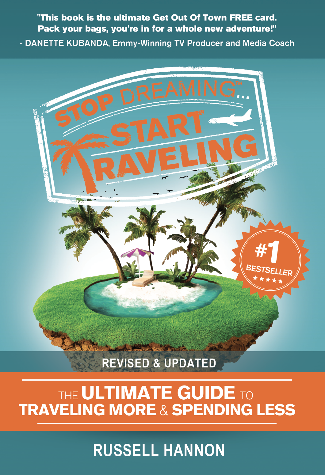 Stop Dreaming Start Traveling: The Ultimate Guide to Traveling More and Spending Less - Revised & Updated (Paperback)