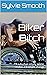 Biker Bitch by Sylvie Smooth