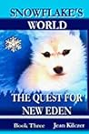 The Quest for New Eden (Snowflake's World Book 3)