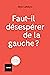 Faut-il désespérer de la gauche ? (French Edition)