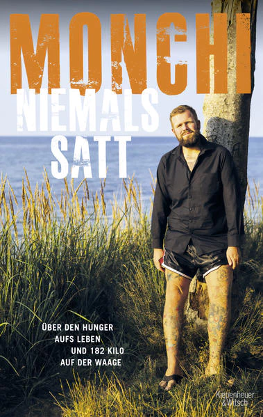 Niemals satt: Über den Hunger aufs Leben und 182 Kilo auf der Waage (Paperback)