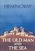 The Old Man and the Sea by Ernest Hemingway The Old Man and the Sea by Ernest Hemingway
