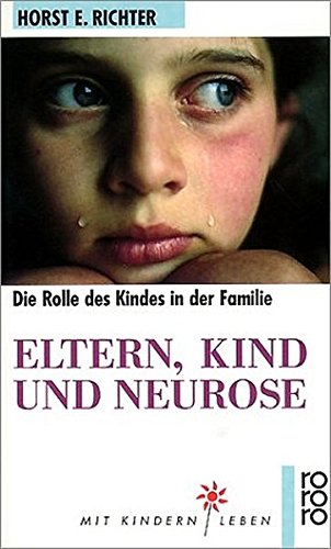 Eltern, Kind und Neurose: Psychoanalyse der kindlichen Rolle