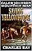 Caleb Johnson: Mountain Man: Saving Yellowstone: A Frontier Western Adventure (A Mountain Life Western Adventure Book 26)