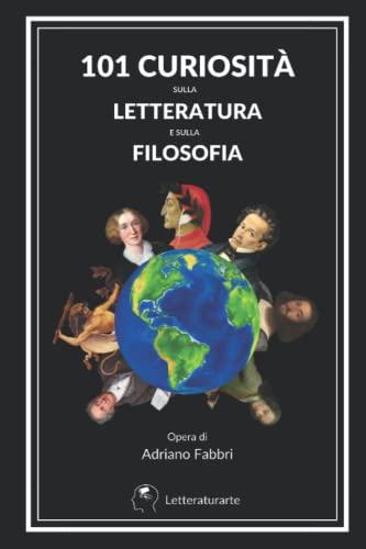 101 curiosità sulla letteratura e sulla filosofia