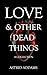 Love and Other Dead Things: A Collection