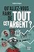Qu'allez-vous faire de tout cet argent ?