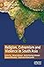 Religion, Extremism and Violence in South Asia by Imran Ahmed