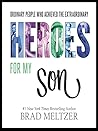 Heroes for My Son by Brad Meltzer Heroes for My Son by Brad Meltzer