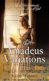 The Amadeus Variations: A Tale of Two Continents, Music, and the Love of God