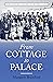 From Cottage to Palace