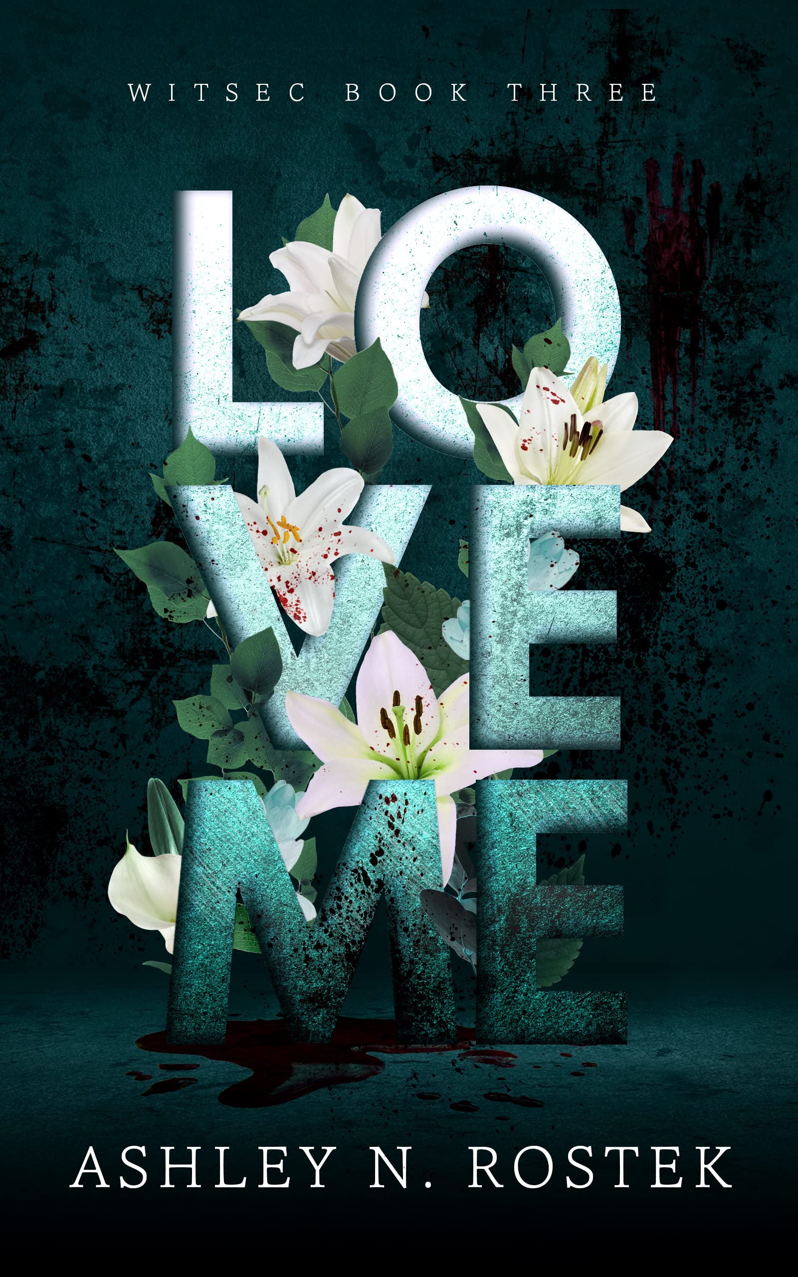 Love Me (WITSEC, #3)