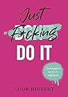 Just f*cking Do It