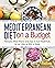 Mediterranean Diet on a Budget by Emily      Cooper
