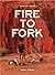 Fire To Fork: Adventure Cooking