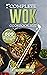 Complete Wok Cookbook 2022 by Rachel Dash