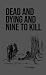 Dead and Dying and Nine to ...