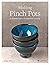 Making Pinch Pots: 35 beautiful projects to hand-form from clay