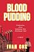 Blood Pudding: Confessions ...