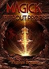 Magick without props: Occult Magick without props: Occult