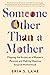 Someone Other Than a Mother: Flipping the Scripts on a Woman's Purpose and Making Meaning beyond Motherhood