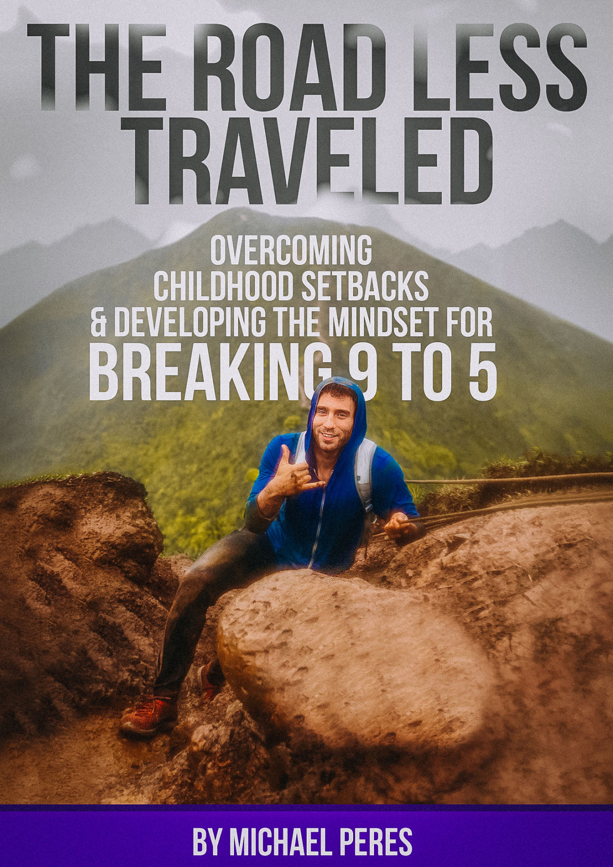 The Road Less Traveled By Michael Peres: Overcoming Childhood Setbacks & Developing The Mindset For Breaking 9 To 5