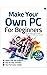 Make Your Own PC For Beginners Magazine – 8th Edition by Book Store