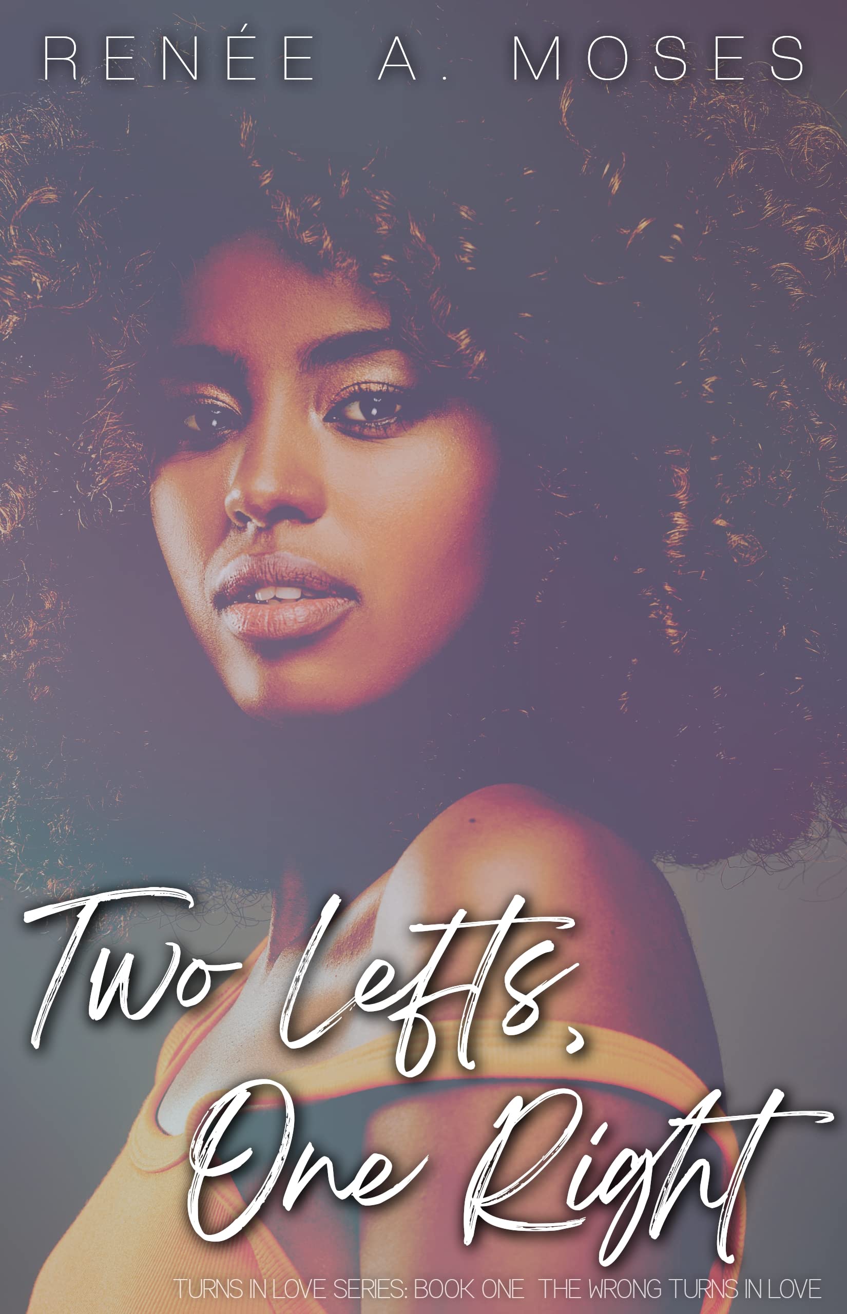 Two Lefts, One Right: The Wrong Turns In Love (The Turns In Love Book 1)