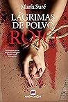 Lágrimas de polvo rojo by María Suré