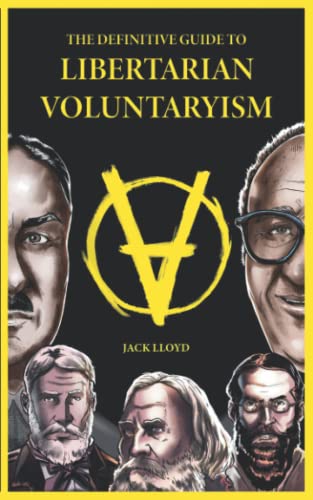 The Definitive Guide to Libertarian Voluntaryism