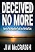 Deceived No More: How to Find Absolute Truth in a World of Lies