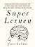 Super Lernen: Fortgeschrittene Strategien für schnelleres Verstehen, größeres Behalten und systematisches Wissen (Peter Hollins Deutsch 7) (German Edition)
