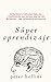 Súper aprendizaje: Estrategias avanzadas para una comprensión más rápida, una mayor retención y una experiencia sistemática. (Spanish Edition)