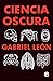 La ciencia oscura (Spanish Edition)