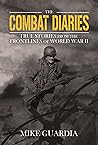 The Combat Diaries: True Stories from the Frontlines of World War II