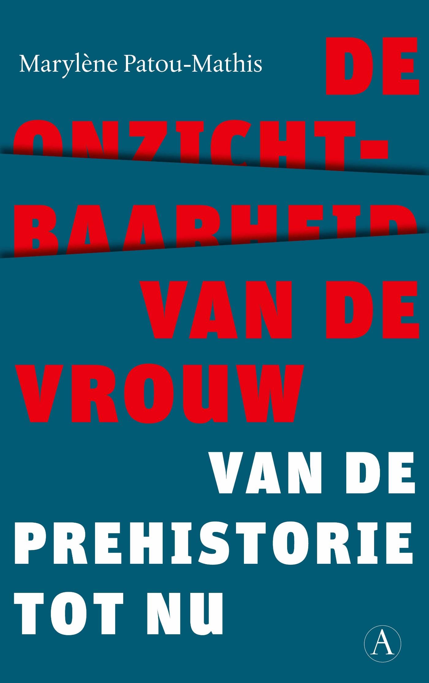 De onzichtbaarheid van de vrouw. Van de prehistorie tot nu