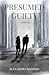 Presumed Guilty