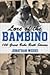 Lore of the Bambino: 100 Gr...